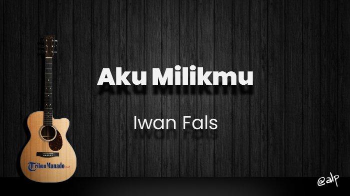 Chord Iwan Fals Aku Milikmu - Blogote